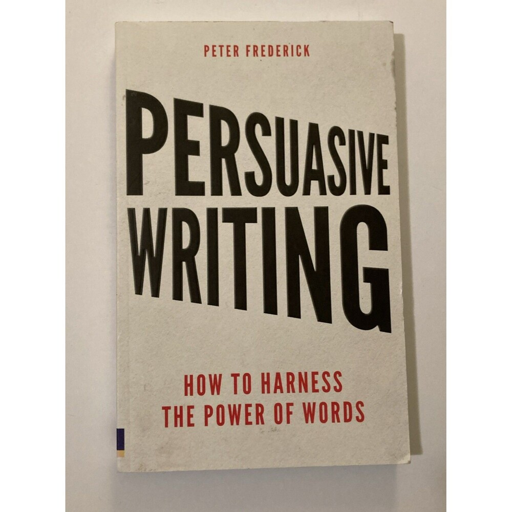 Persuasive Writing How to Harness th... by Frederick, Peter Paperback / softback